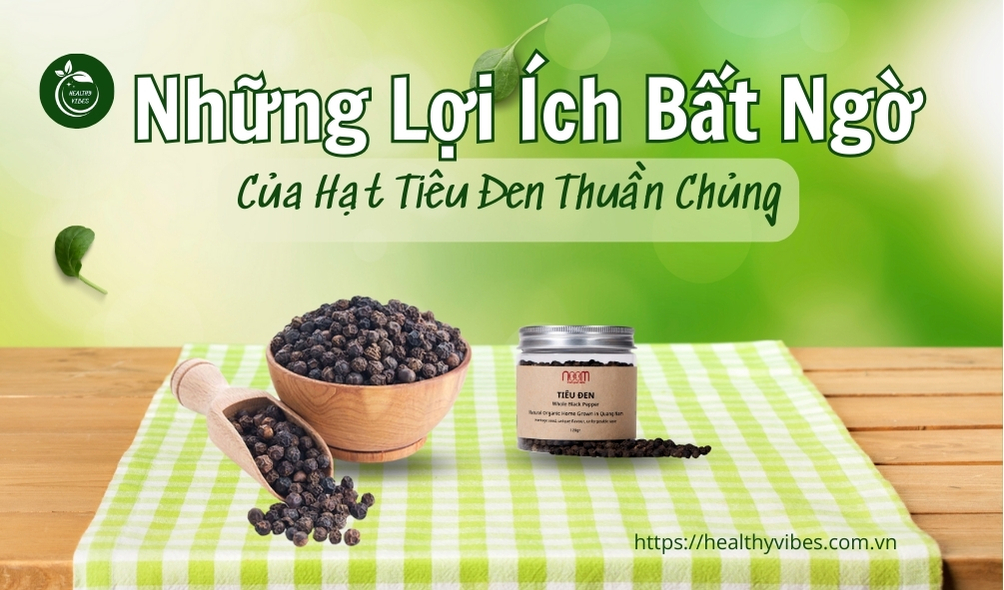 Những lợi ích bất ngờ của hạt tiêu đen thuần chủng