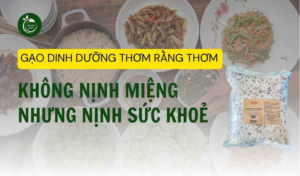 Gạo dinh dưỡng Thơm Rằng Thơm - Không nịnh miệng nhưng nịnh sức khoẻ