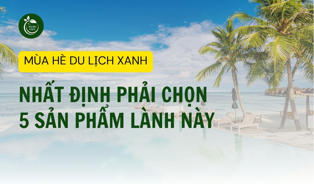 NHẤT ĐỊNH PHẢI CHỌN 5 SẢN PHẩM LÀNH NÀY