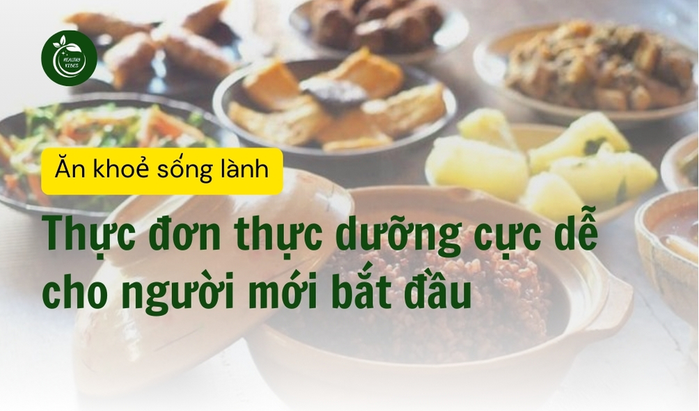 Thực đơn ăn chay thực dưỡng cực dễ cho người mới bắt đầu