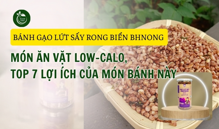 Top 7 Lợi Ích Sức Khỏe Của Gạo Lứt Sấy Rong Biển Bh.nong: Món Ăn Vặt Low-Calo