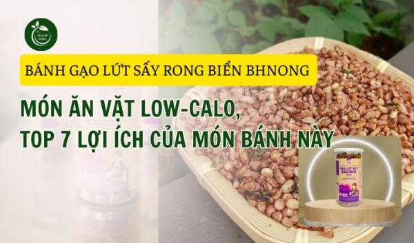 Top 7 Lợi Ích Sức Khỏe Của Gạo Lứt Sấy Rong Biển Bh.nong: Món Ăn Vặt Low-Calo